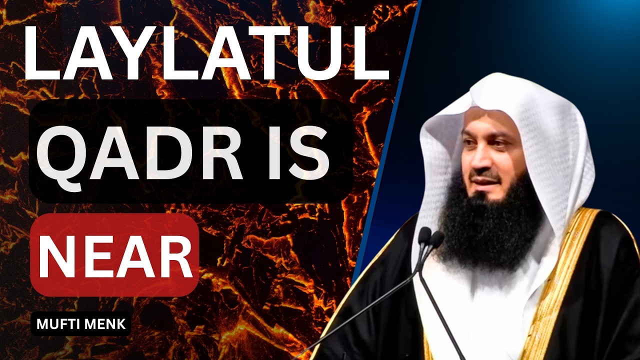 Laylatul Qadr Preparation Guide | Don’t Waste These Nights | Mufti Menk
