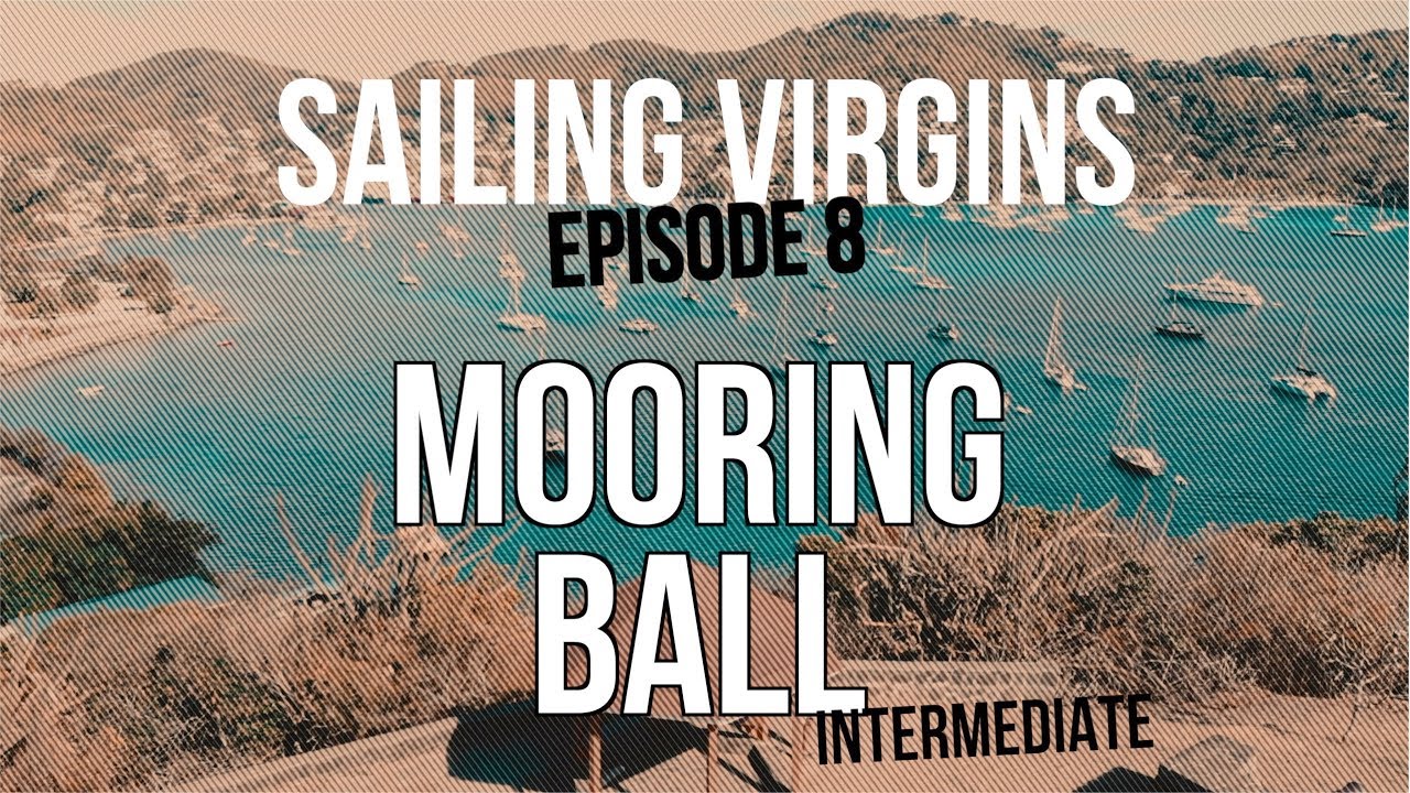 Как подобрать швартовный шар (Sailing Virgins), Эпизод 8