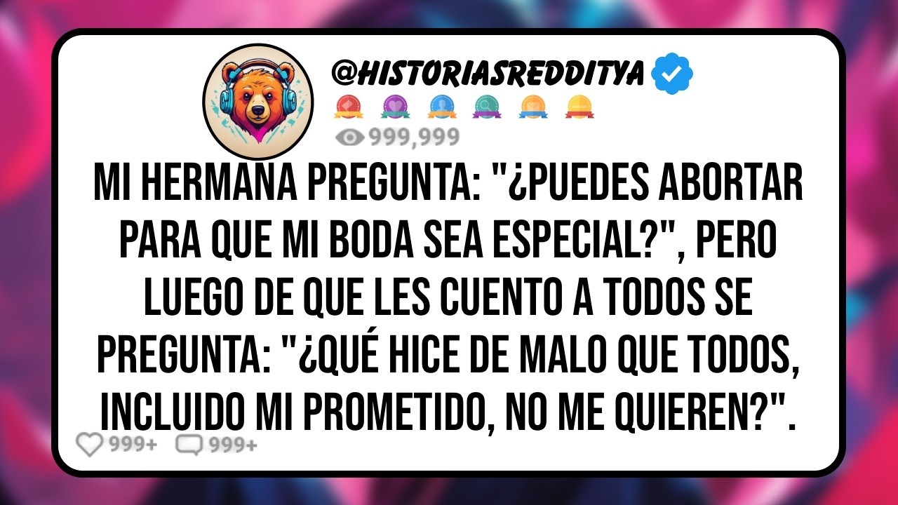 Mi HERMANA me Pide como Regalo de Boda que Aborte Porque es un Momento Único y Yo Puedo Quedar ...