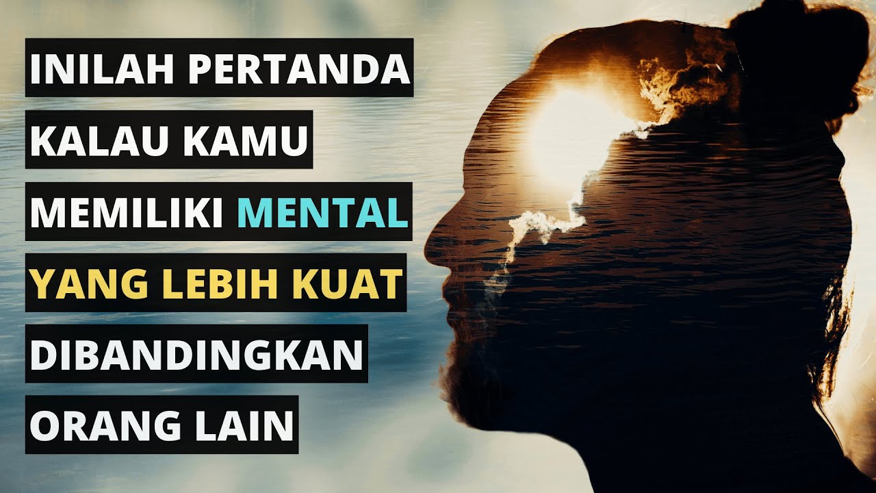 14 Pertanda Kamu Memiliki Mental Yang Lebih Kuat Dari Orang Lain