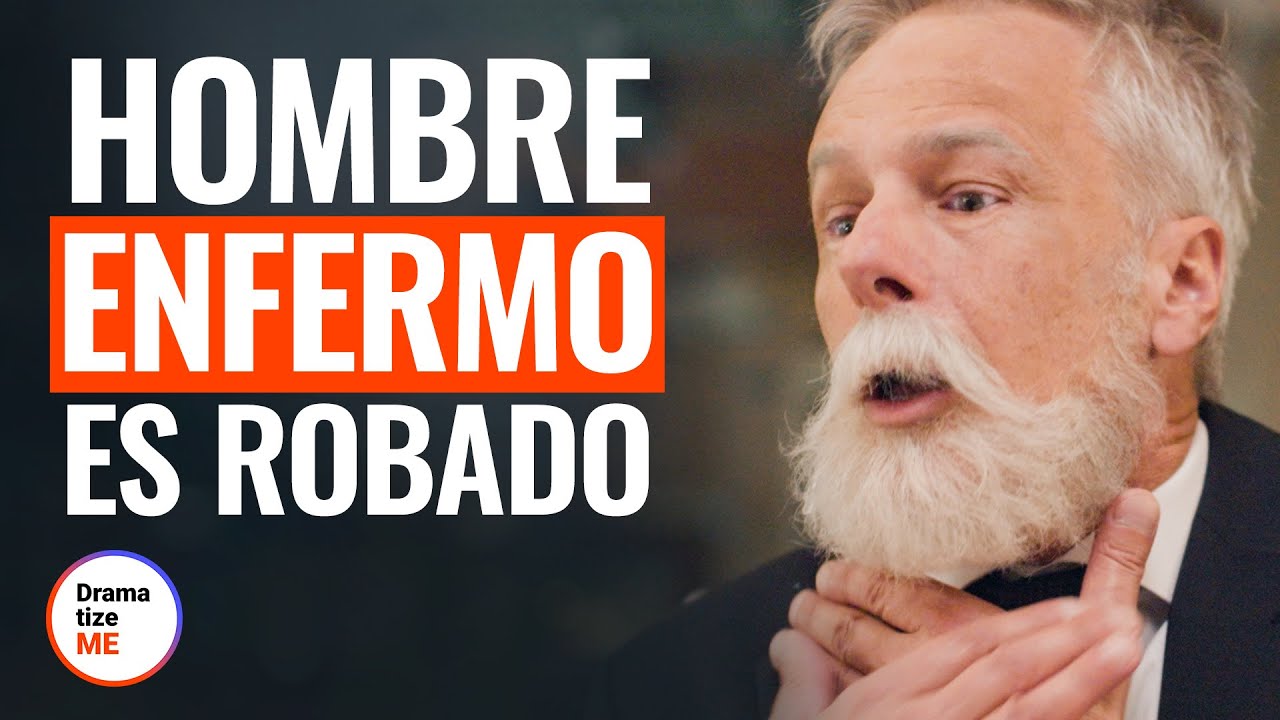 HOMBRE ENFERMO es ROBADO | @DramatizeMe Español
