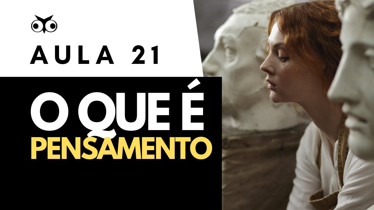 O que &eacute; Pensamento? | Introdu&ccedil;&atilde;o Geral &agrave; Filosofia | Prof. Vitor Lima | Aula 21