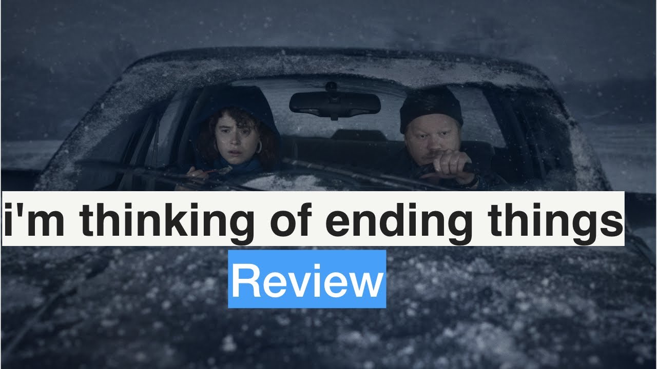 MOVIE REVIEW: 'I'm Thinking of Ending Things' (Directed by Charlie Kaufman)