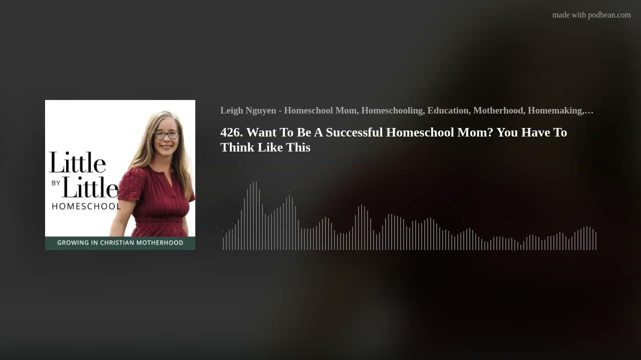 Want To Be A Successful Homeschool Mom? You Have To Think Like This