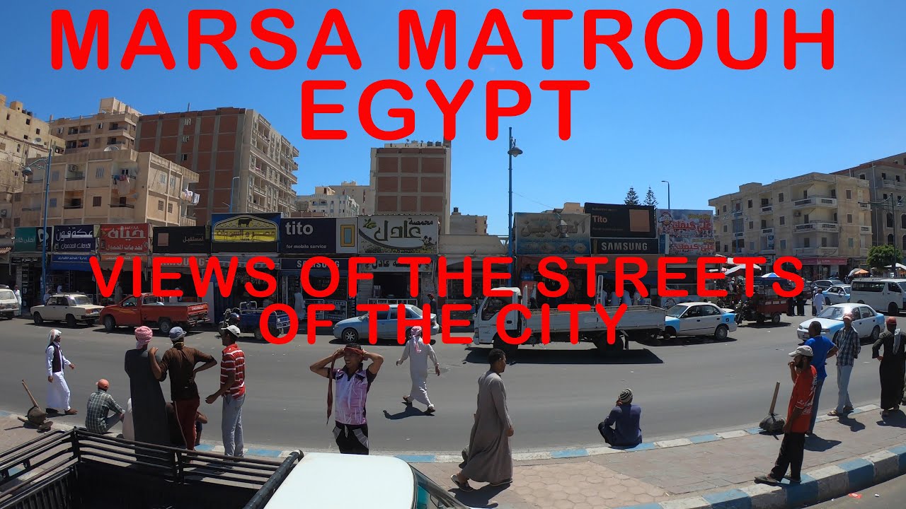 MARSA MATROUH - EGYPT - VIEWS OF THE STREETS OF THE CITY