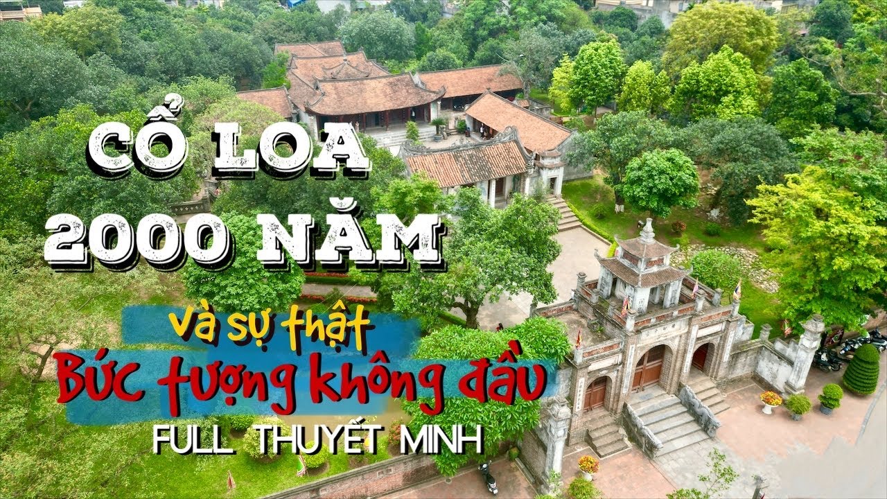 Thành Cổ Loa vì sao có bức tượng người không đầu? Sự thật sau 2000 năm giờ mới nghe kể lại