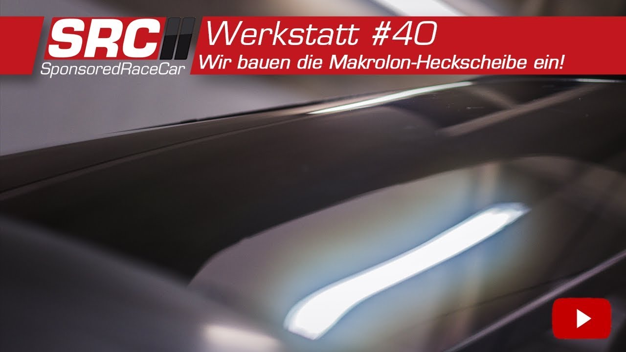 Makrolon-Heckscheibe für den E36! | Werkstatt #40 - SponsoredRaceCar