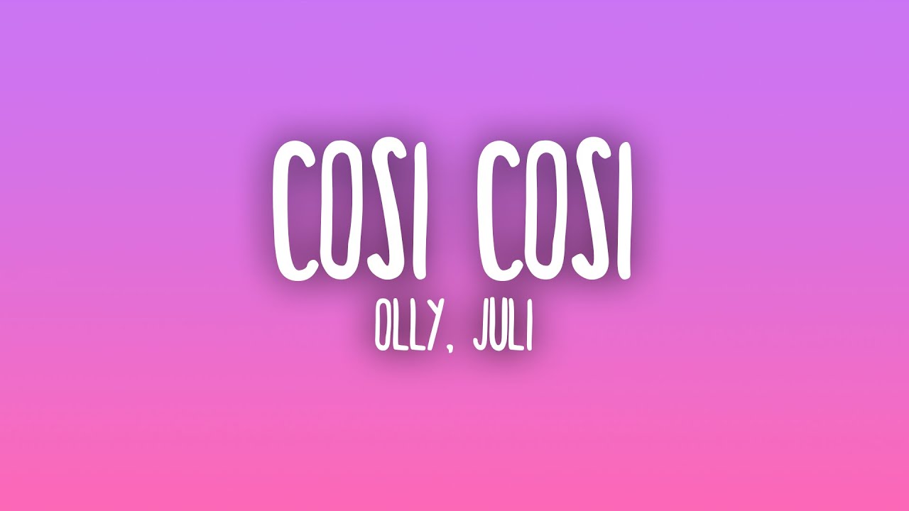 Olly, Juli - Cos&igrave; cos&igrave;