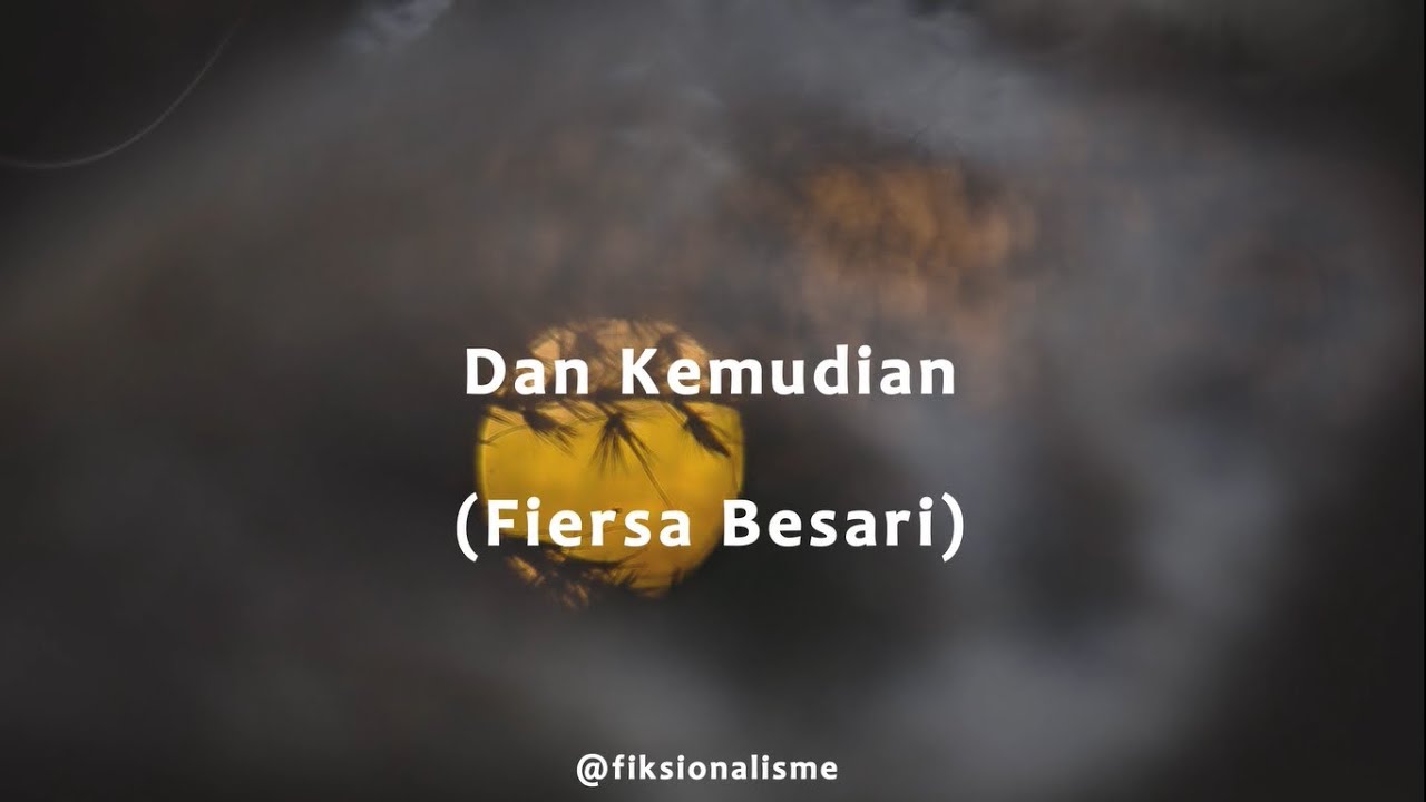 Musikalisasi Fiksionalisme : Dan Kemudian (Fiersa Besari)