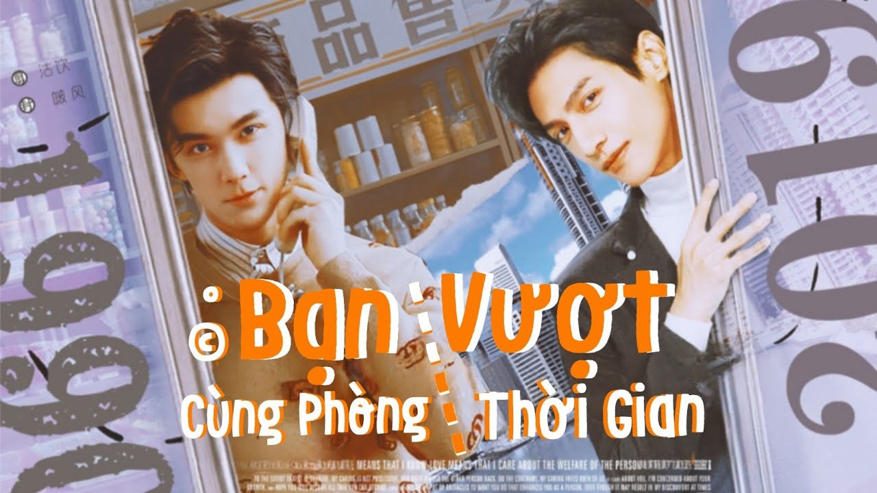 [VIETSUB] [双leo/奥利奥] NGÔ LỖI × LA VÂN HI - Bạn Cùng Phòng Vượt Thời Gian 超时空同居