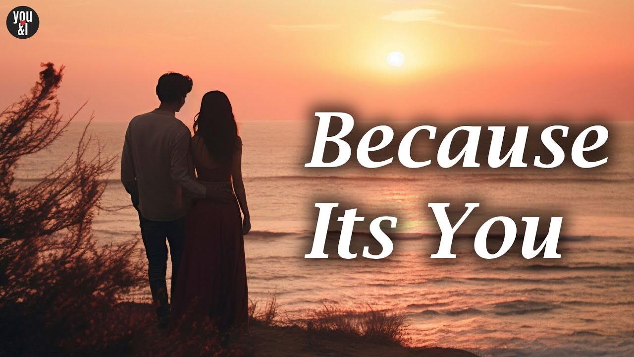 Because Its You  ( perfect ) (Official Lyrical Video) | You & I