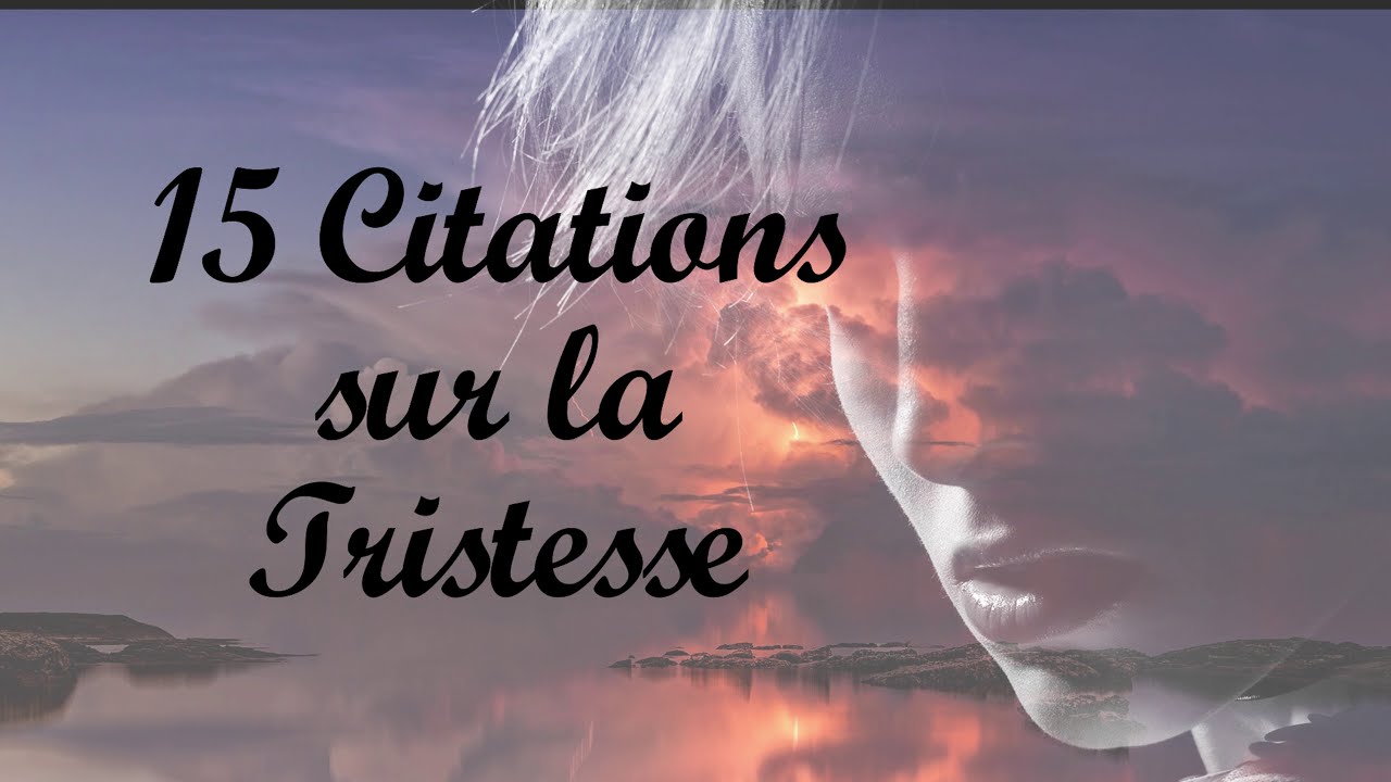 15 Citations sur  la Tristesse