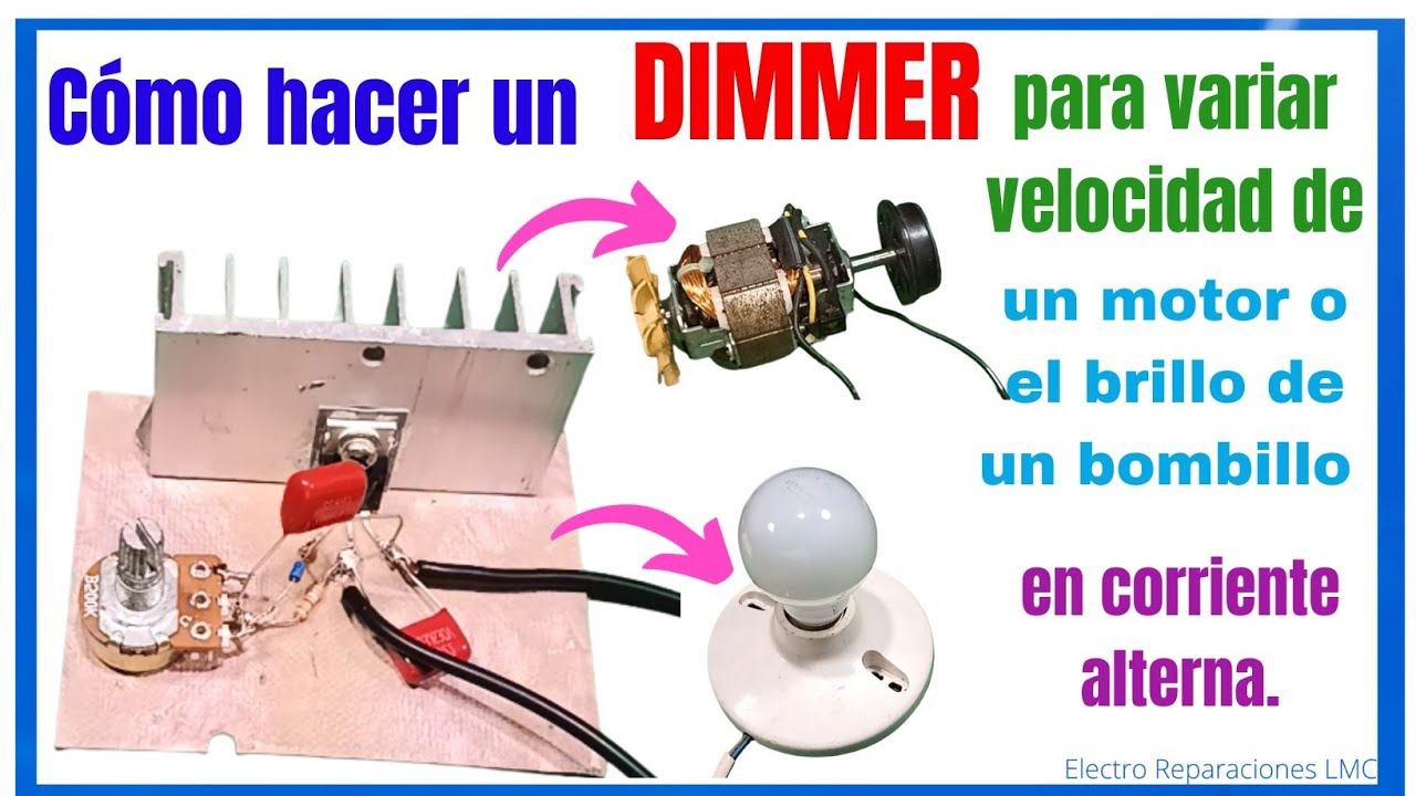 Cómo hacer un DIMMER para variar  velocidad a un motor o la intensidad de un bombillo. DIY dimmer