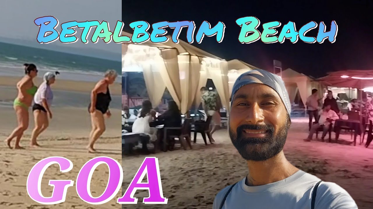 Betalbetim Beach Goa | Famous Beach | Day & Nightlife Current Situation Shacks, Water Sports, Crowd
