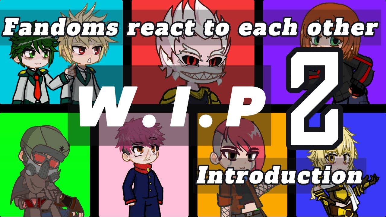 Fandoms react to each other | INTRODUCTION | 2X | WIP 2 | GL2