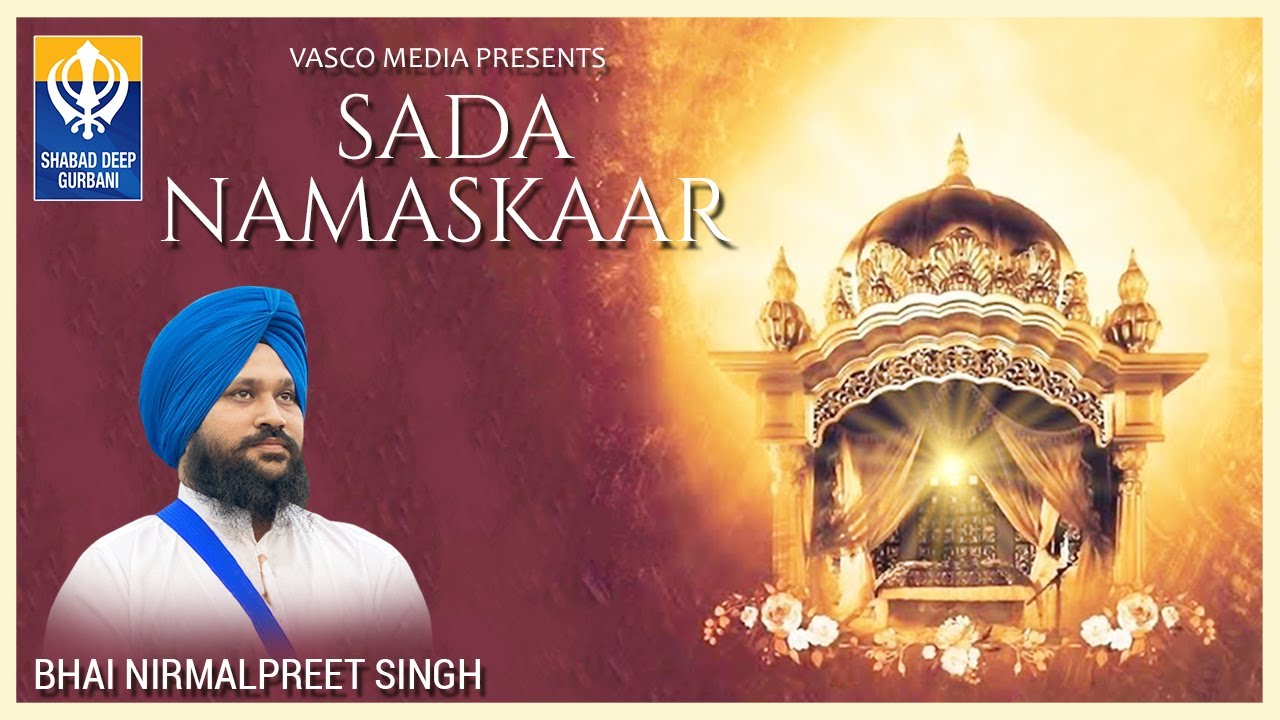 Sada Namaskar (Official Video) | Bhai Nirmalpreet Singh| Shabad Deep Gurbani