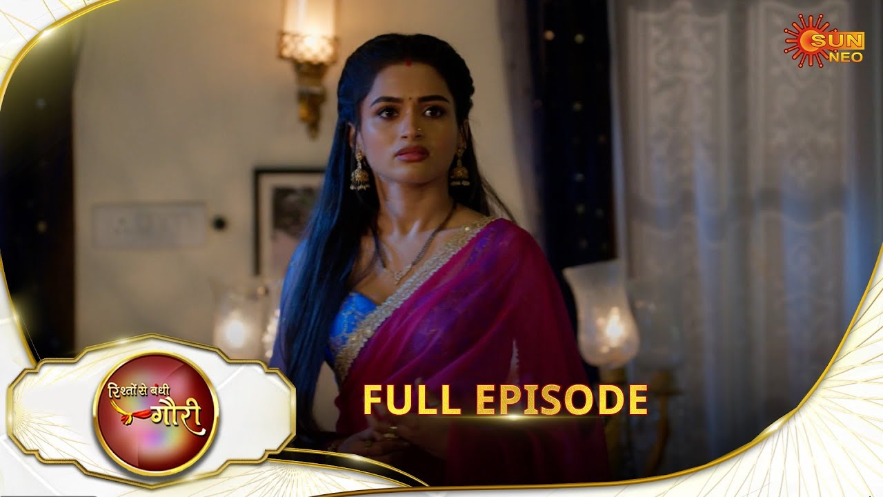 Rishto Se Bandhi Gauri - Full Episode | Ep No - 43 | 21 Apr 2025 | Sun neo serial
