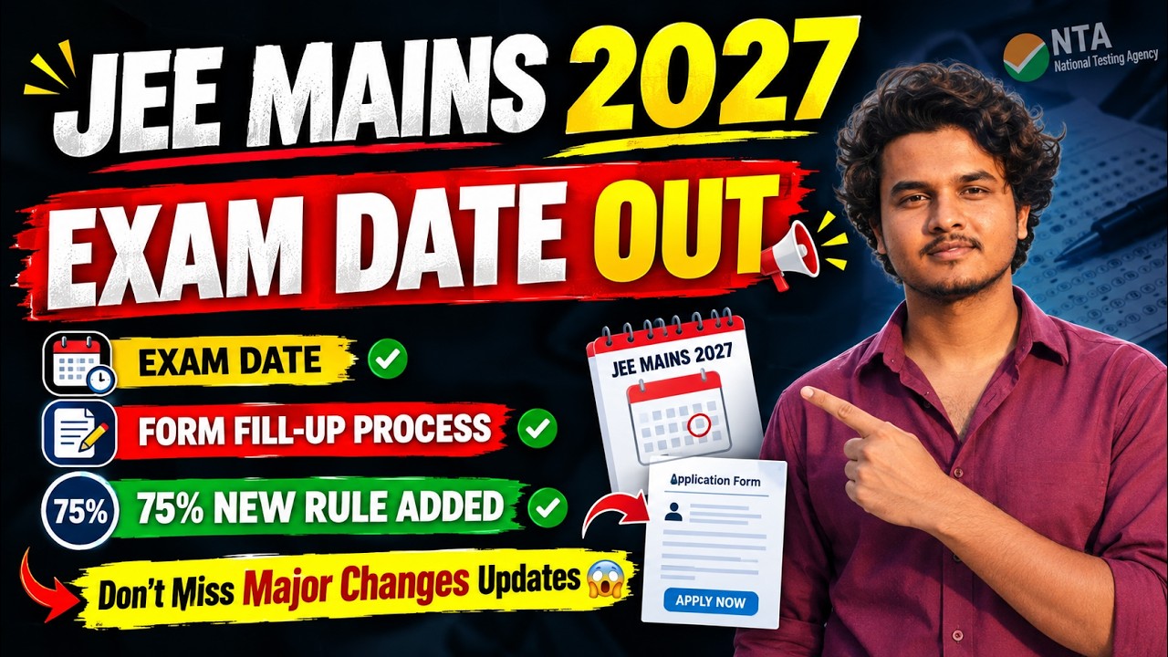JEE Main 2027 EXAM DATE OUT 😱 | Form Fill Up Date & Process | 75% New Rule | Latest Updates