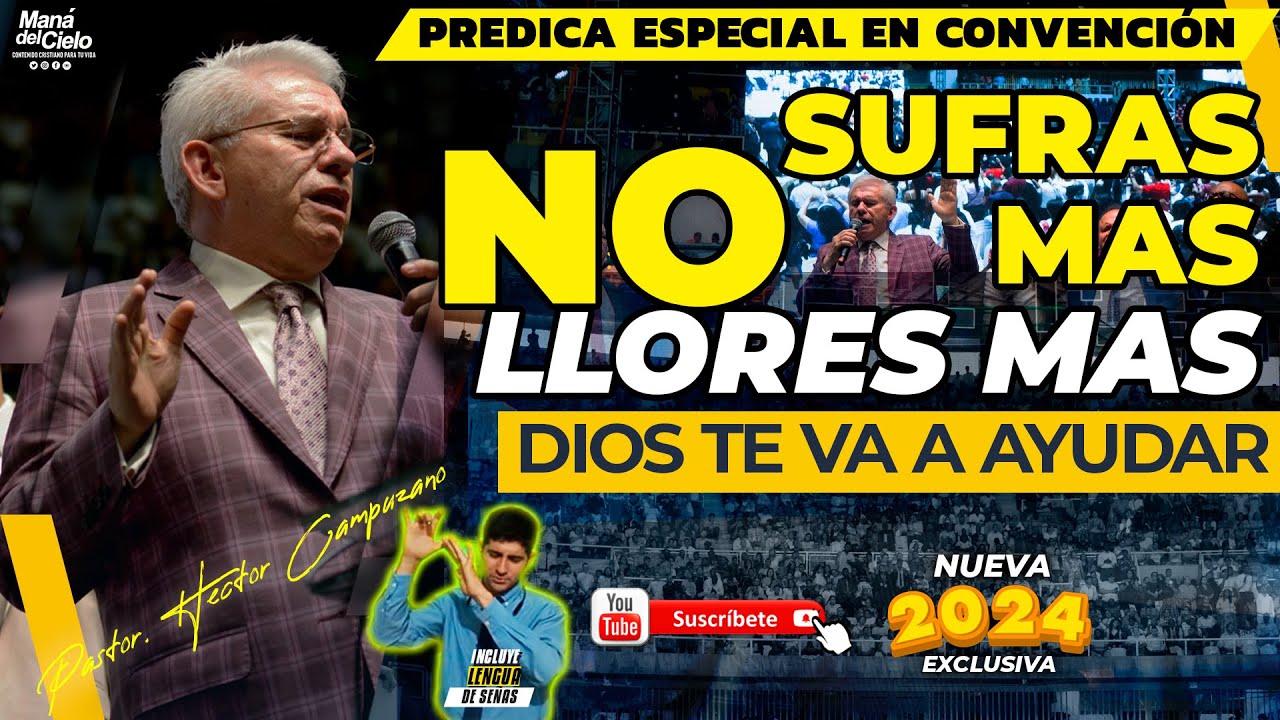 😭NO SUFRAS MAS😧NO LLORES MAS🙏Dios Te va a AYUDAR/ PREDICA CONVENCIÓN/ Pastor Hector Campuzano 2024