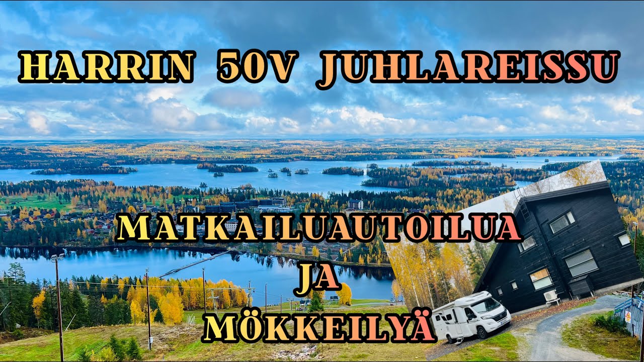 Harrin 50v juhlareissu. Matkailuautoilua ja mökkeilyä Varkaudessa ja Tahkolla.
