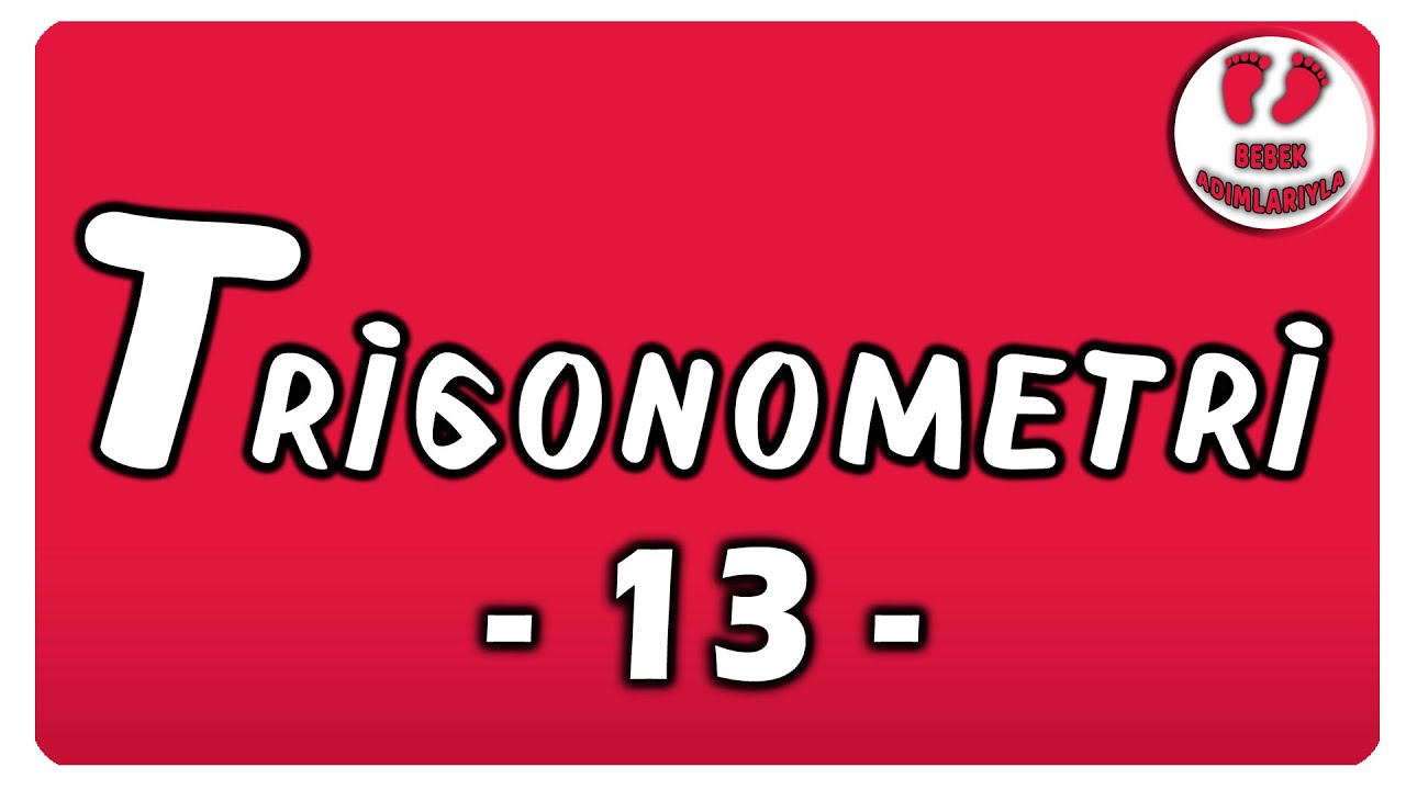 Trigonometri 13 | Bebek Adımlarıyla Trigonometri #bebekadımları #trigonometri