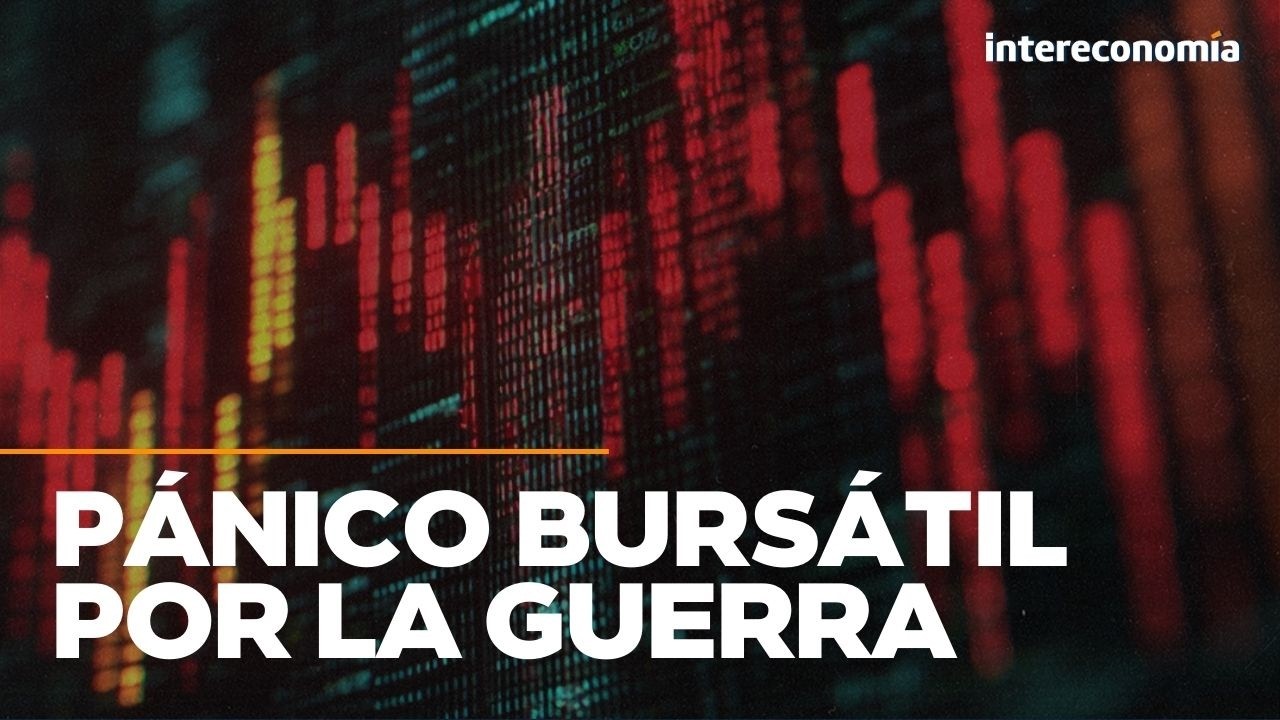 MERCADOS Y GUERRA | Pánico bursátil mientras el crudo ronda los 120$ y se teme un shock energético