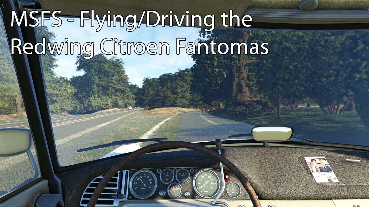 MSFS - Flying/Driving the Citroen Fantomas