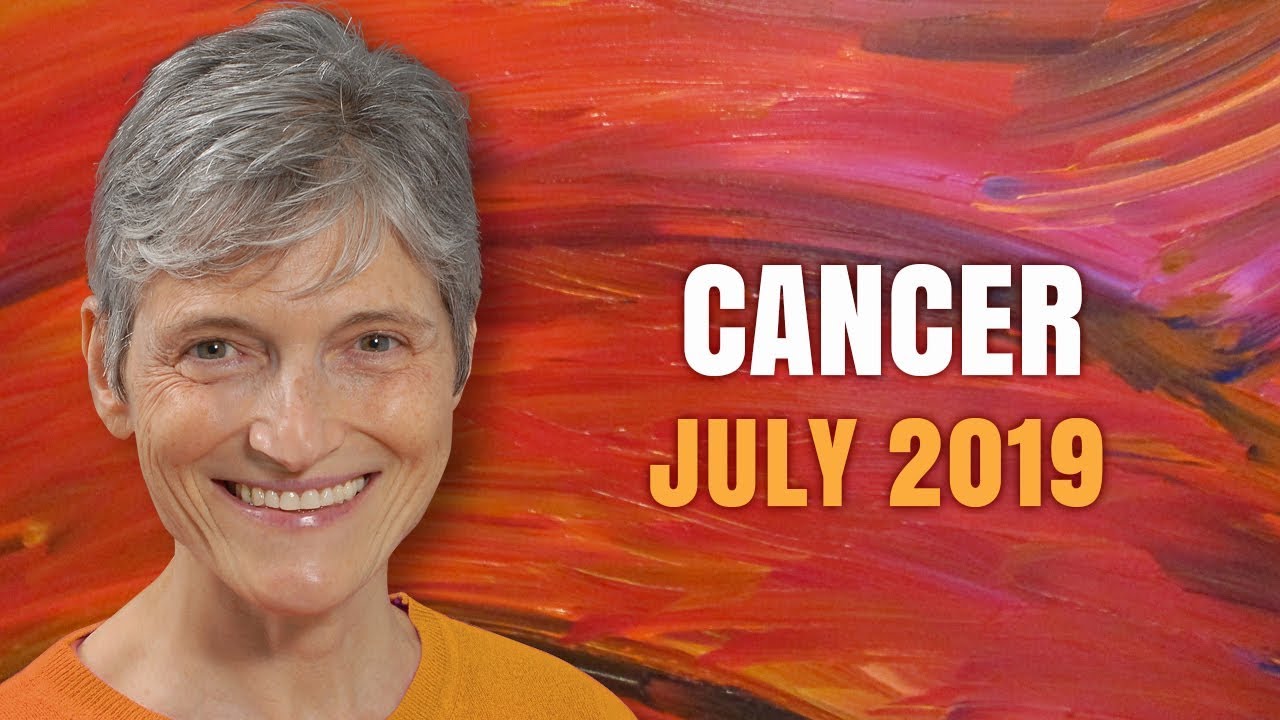 Cancer July 2019 Astrology Horoscope Forecast