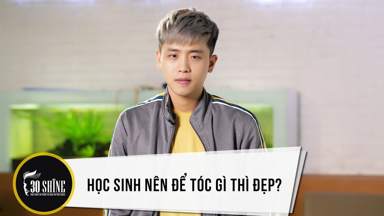 Học Sinh Nên Để Tóc Gì? Vừa Đẹp Vừa Không Lo Bị Mời Phụ Huynh| Bí Quyết Đẹp Trai Số 140 | 30Shine TV