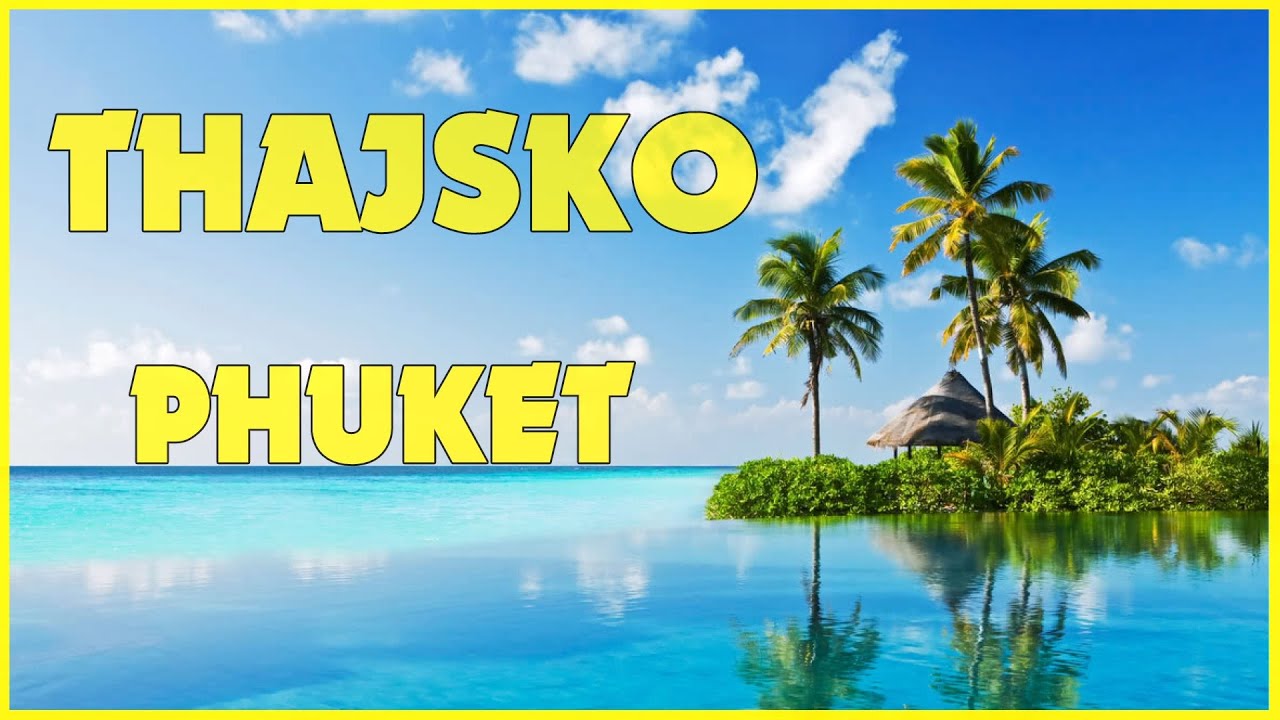 THAJSKO PHUKET - TOP 10 ZAJ&Iacute;MAVOST&Iacute;