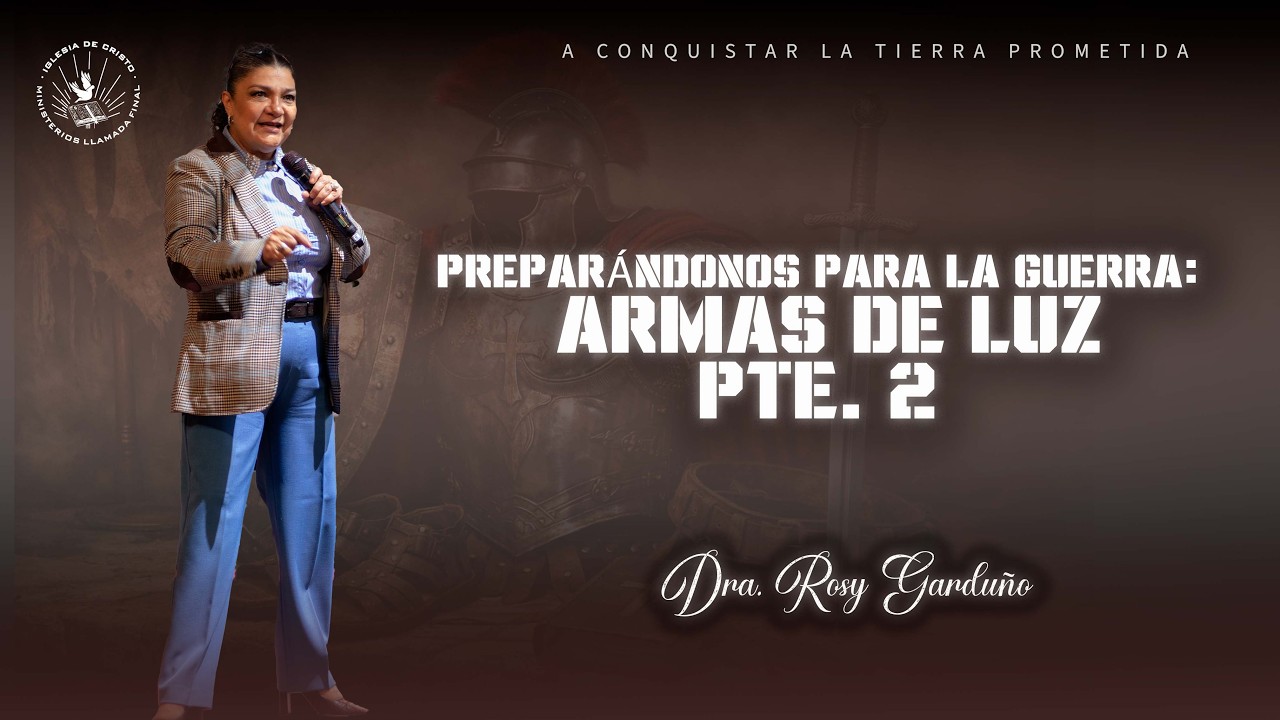 Servicio domingo | Armas de luz parte 2 | Dra. Rosy Garduño