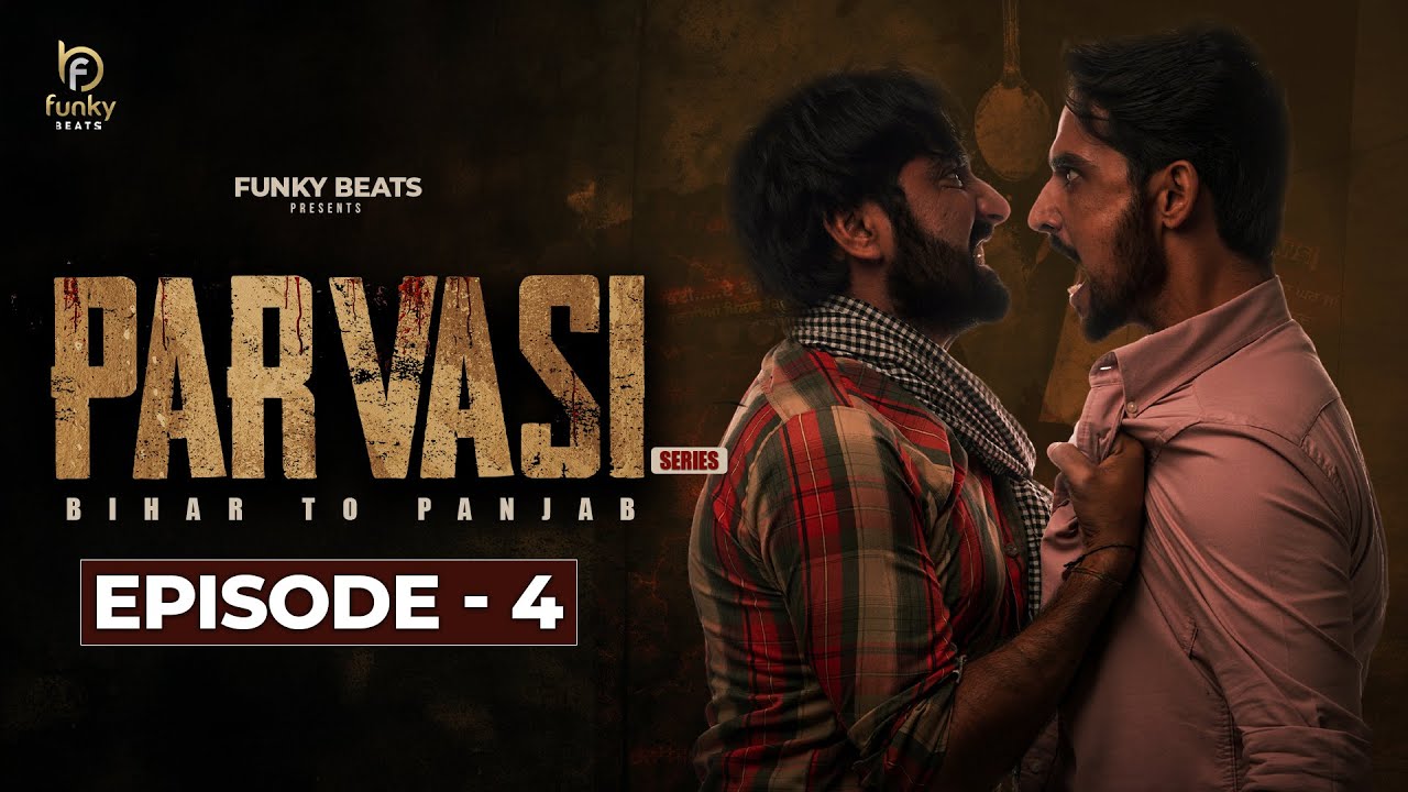 Funky Beats Presents PARVASI (Webseries) | Episode 4