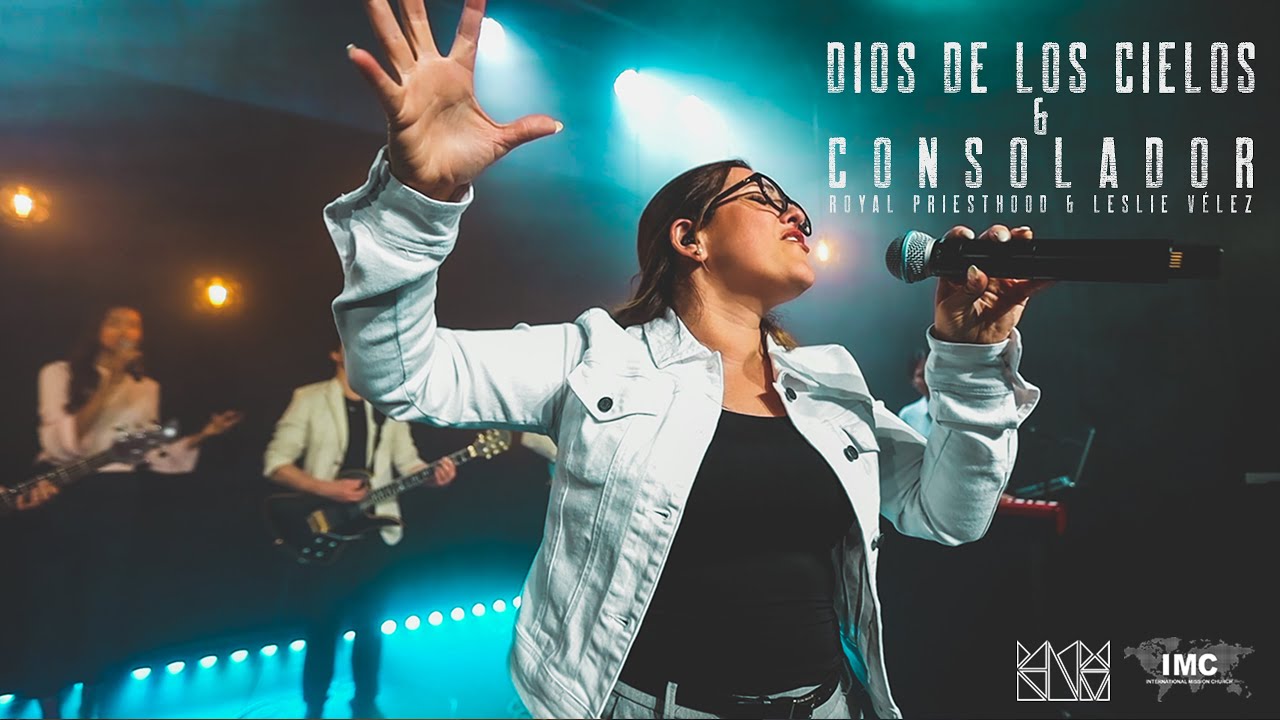 Dios de los cielos & Consolador LIVE - Royal Priesthood (Leslie Vélez)