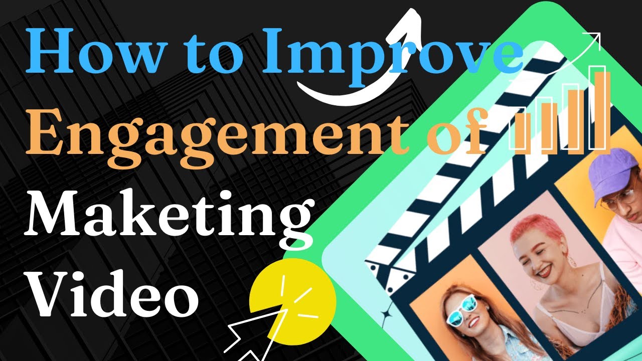 How to Improve Engagement of Marketing Videos[2022]