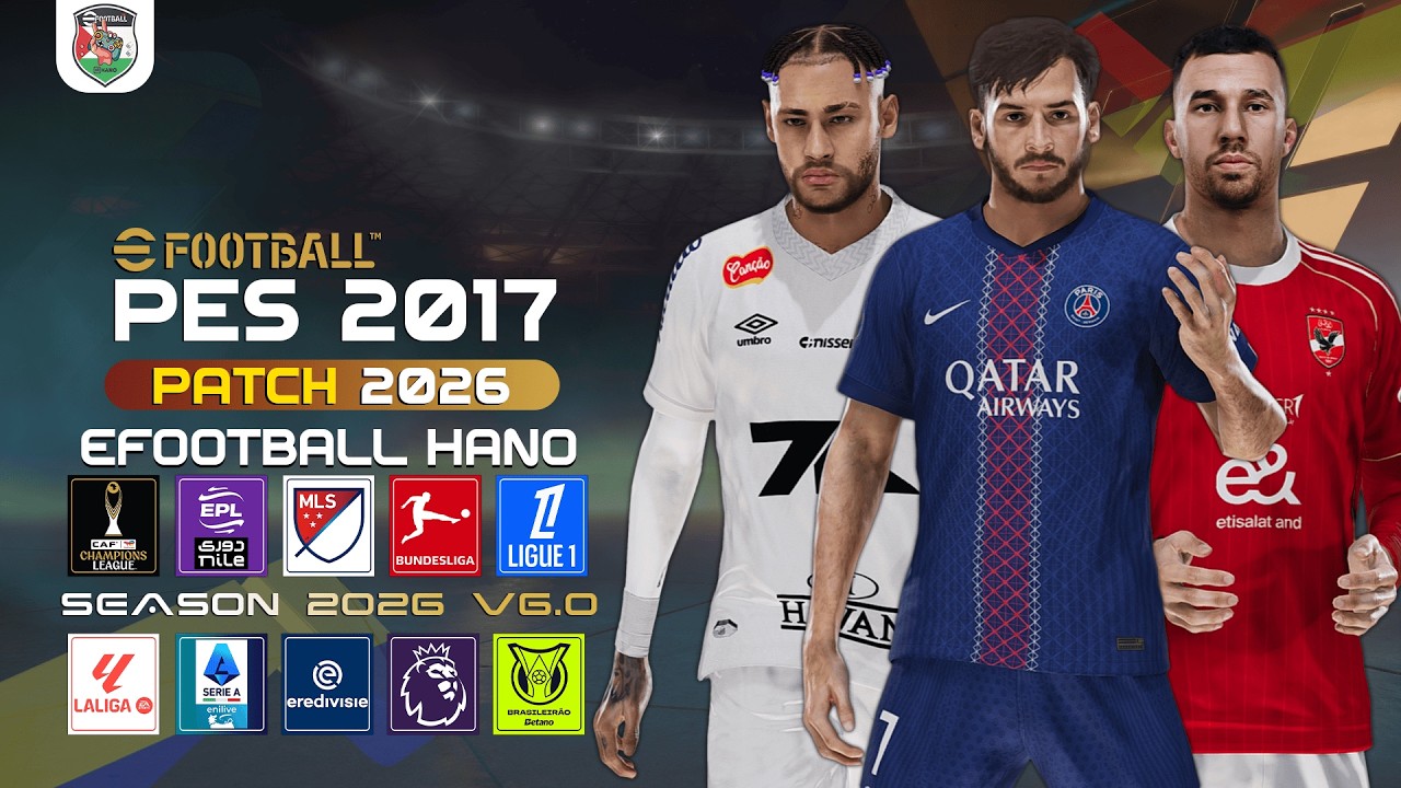 PES 2017: Патч следующего сезона 2026 | eFootball HANO V6.0 AIO