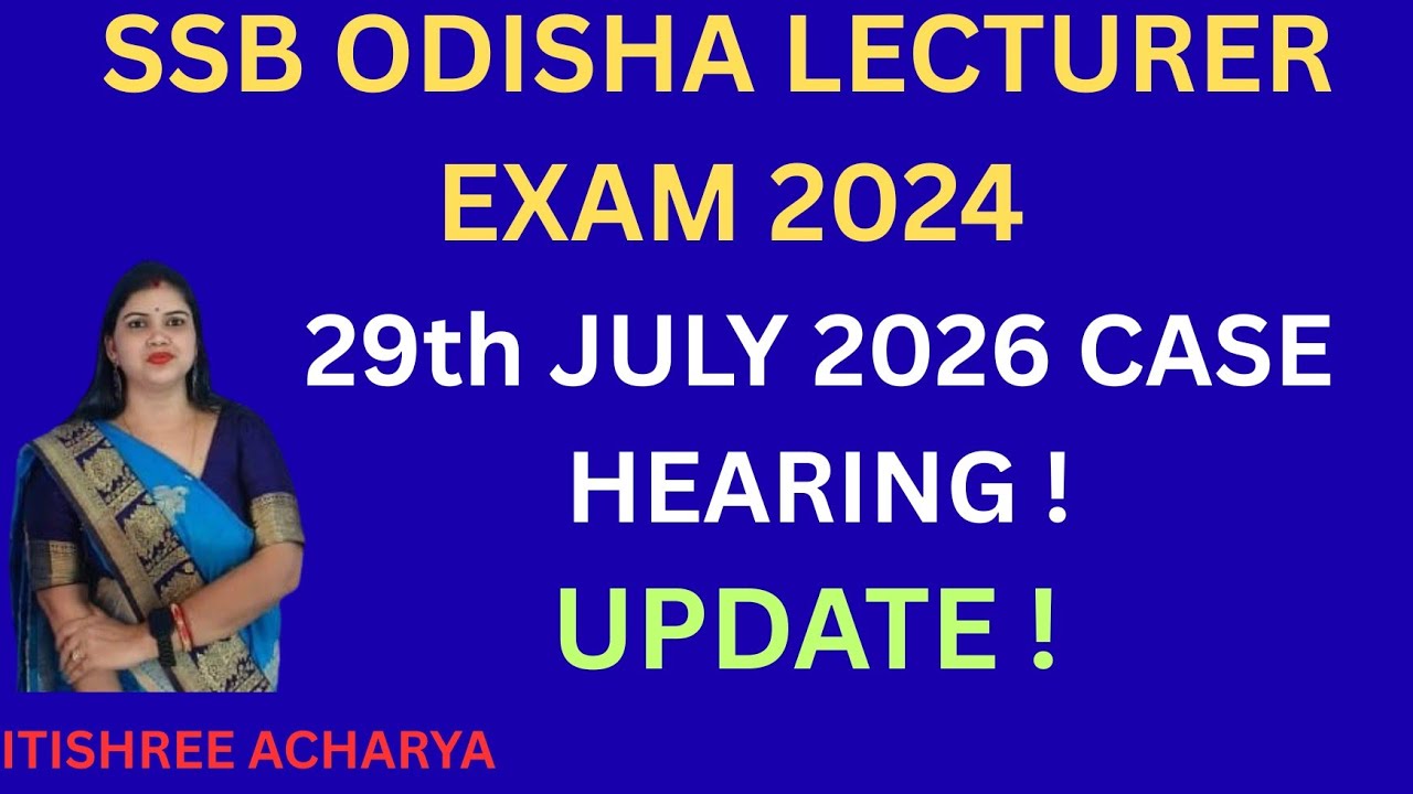 29 JULY CASE HEARING UPDATE# SSB ODISHA LECTURER EXAM 2024.