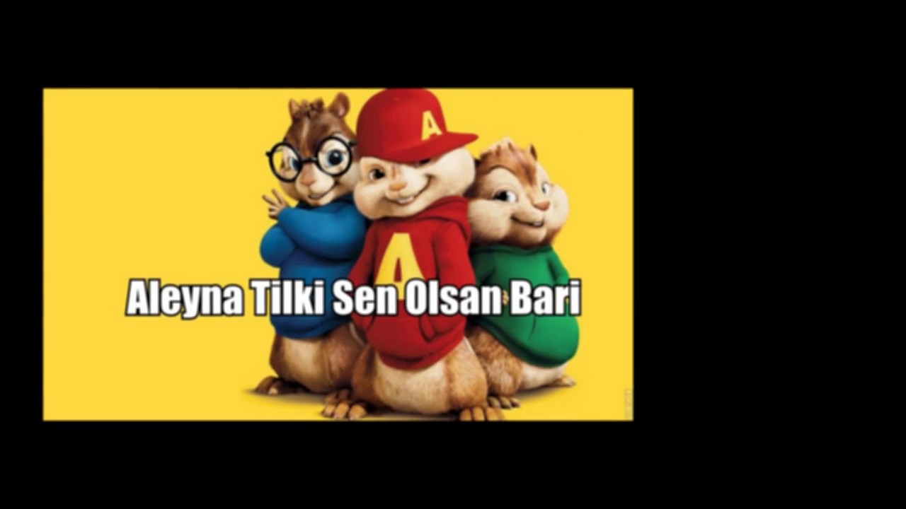 Aleyna Tilki-Sen Olsan Bari，Alvin Ve Sincaplar Versiyon
