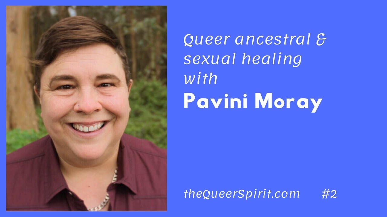 Queer Ancestral & Sexual Healing with Pavini Moray
