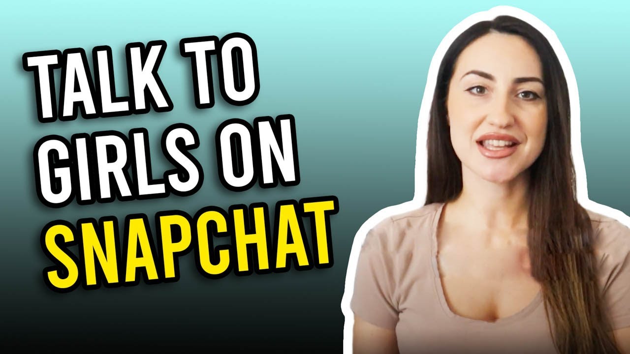 How To Talk To Girls On Snapchat