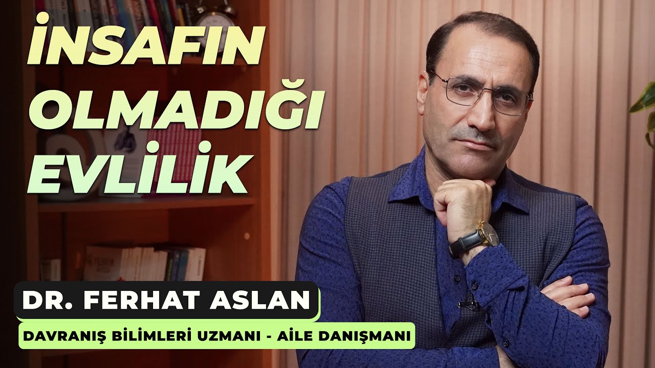 İnsafın Olmadığı Evlilik | Dr. Ferhat Aslan