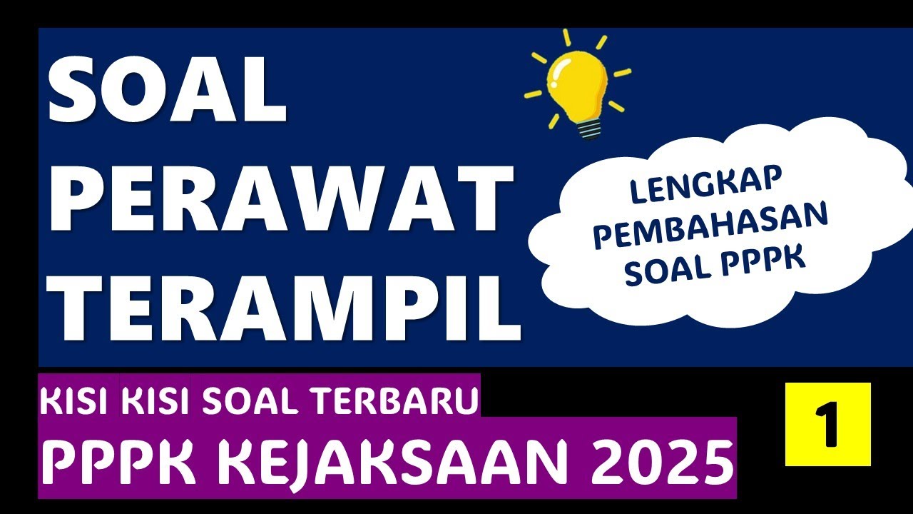 KISI KISI SOAL PPPK PERAWAT TERAMPIL, PPPK KEJAKSAAN RI TAHUN 2025