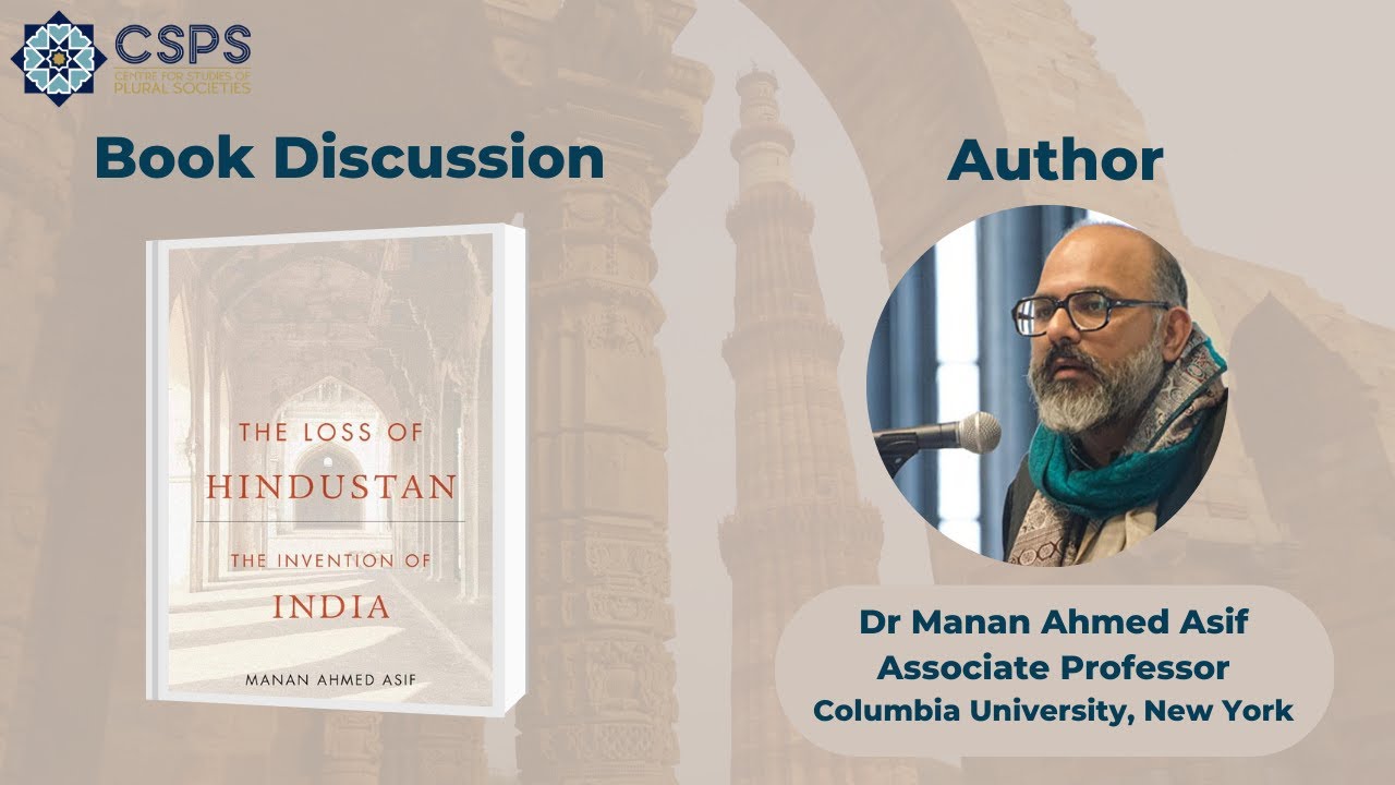 CSPS Book Discussion | The Loss of Hindustan | Dr Manan Ahmed Asif