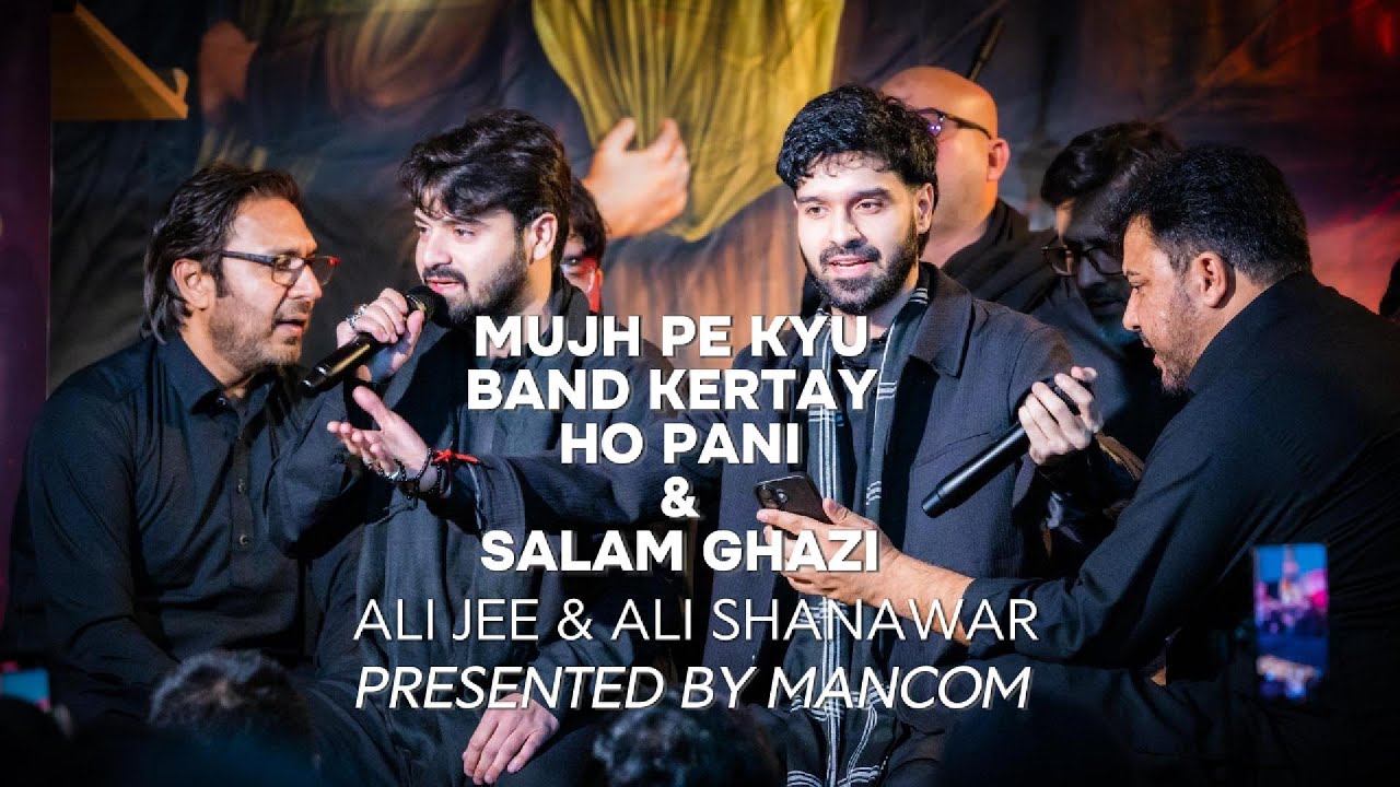 Mujhe Pe Kyu Band Kertay Ho | Salam Ghazi | Ali Jee  & Ali Shanawar | Fatimiyya Presented by MANCOM