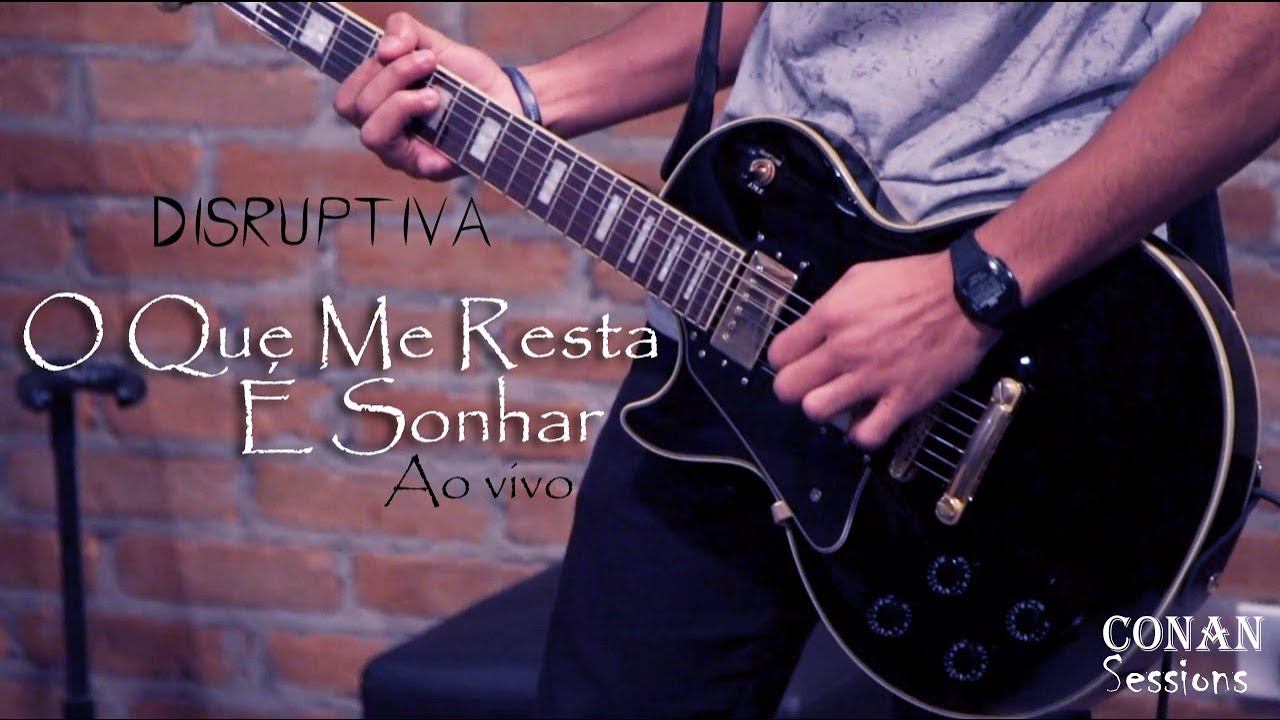 Disruptiva - O Que Me Resta &eacute; Sonhar (Ao vivo no CONAN Sessions)