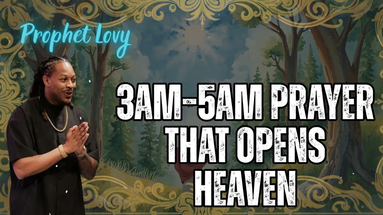 3AM&ndash;5AM Prayer That Opens Heaven -  Prophet Lovy
