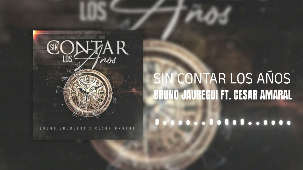 Bruno Jauregui ft. Cesar Amaral - Sin Contar Los A&ntilde;os (Official Visualizer)