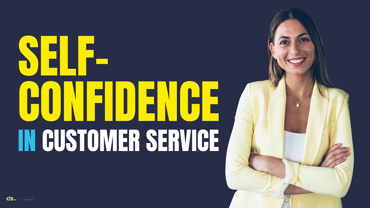 The Essential Customer Service Skill: Self-Confidence