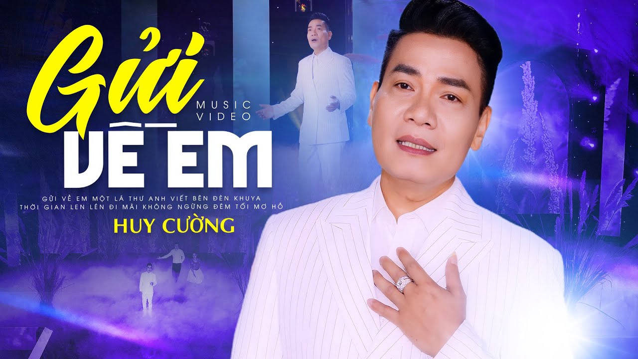 Gửi Về Em - Huy Cường | Xao Xuyến Con Tim Khi Nghe Bài Hát Này