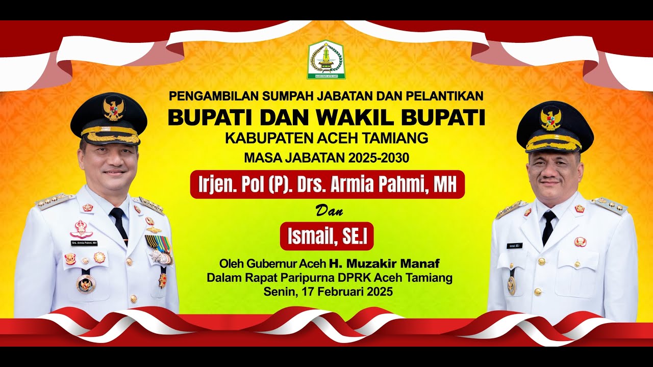 PENGAMBILAN SUMPAH JABATAN DAN PELANTIKAN BUPATI & WAKIL BUPATI ACEH TAMIANG MASA JABATAN 2025-2030