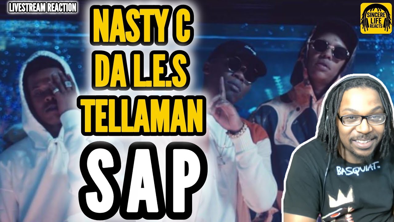 TELLAMAN x NASTY C x DA L.E.S. - SAP | SINCERE LIFE REACTS 